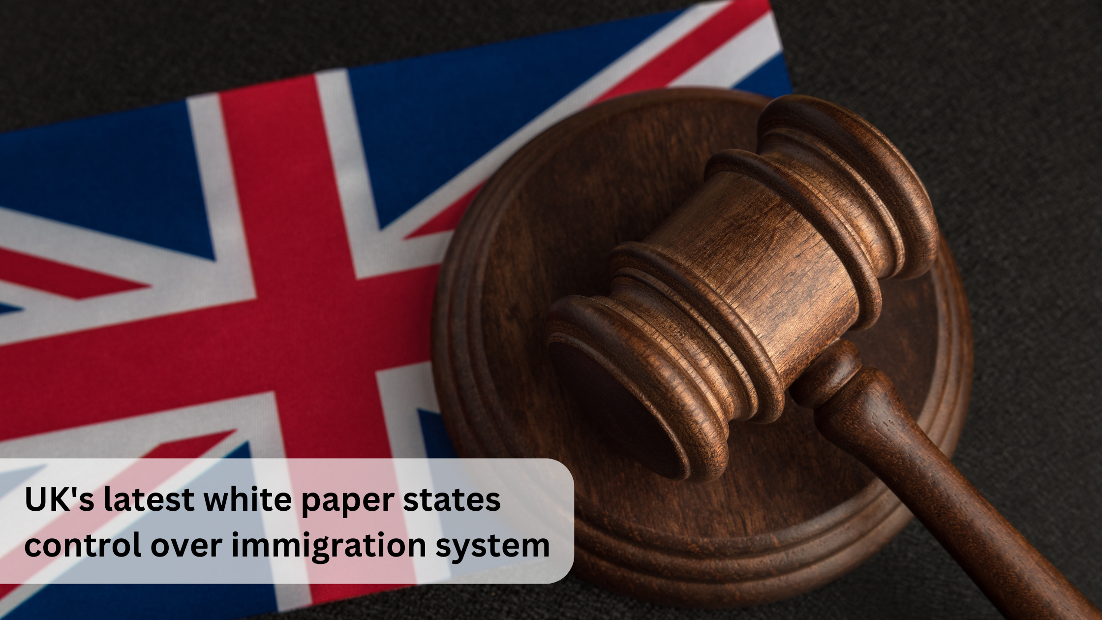 UK flag and gavel representing UK immigration policy and the India-UK CETA trade agreement